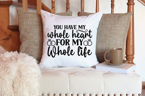 You have my whole heart for my whole life SVG Design SVG Designangry 