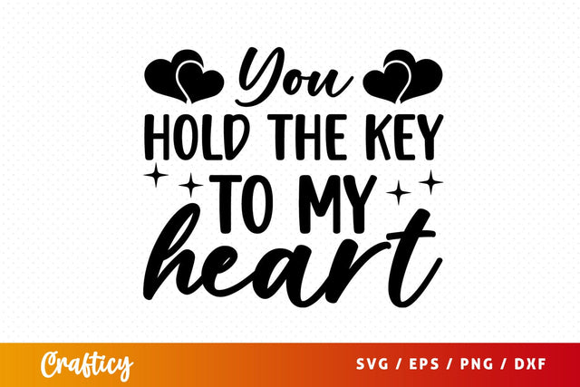 You hold the key to my heart SVG Design SVG Designangry 