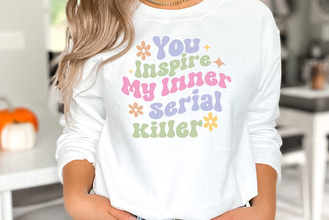 You Inspire My Inner Serial Killer SVG FiveStarCrafting 