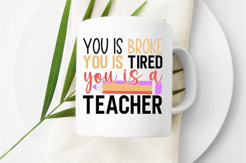 You is broke you is tired you is a teacher SVG Design SVG Designangry 
