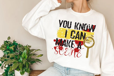 You Know I Can Make A Scene PNG | Funny True Crime Sublimation Design | True Crime Junkie | True Crime Podcast PNG Sublimation Jagonath Roy 