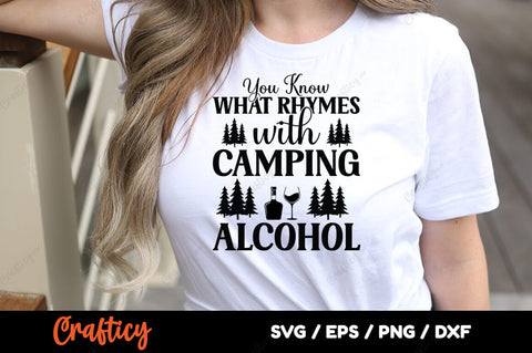You know what rhymes with camping... alcohol SVG Design SVG Designangry 