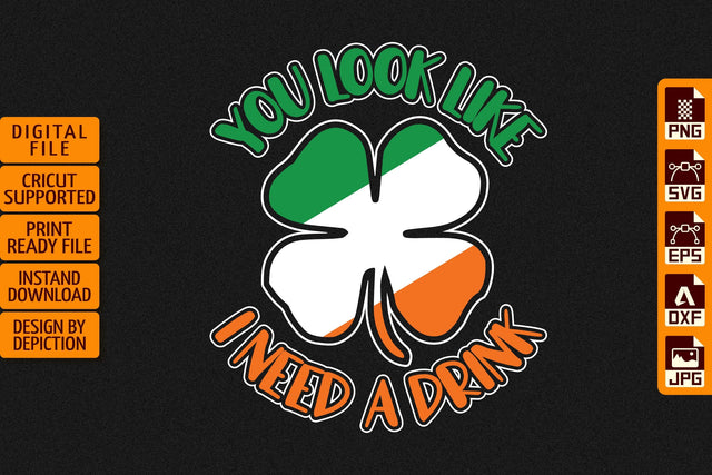 You Look Like I Need A Drink T-Shirt, Shamrock Shirt, Saint Patrick's Day Shirt Print Template Sketch DESIGN Depiction Studio 