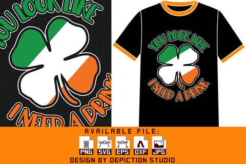 You Look Like I Need A Drink T-Shirt, Shamrock Shirt, Saint Patrick's Day Shirt Print Template Sketch DESIGN Depiction Studio 