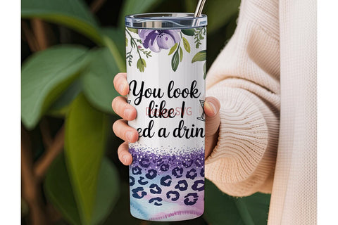 You Look Like I Need A Drink Tumbler Sublimation DesignSVG 