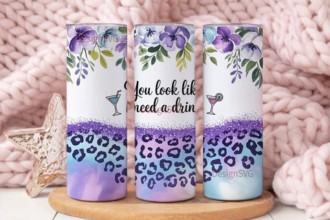You Look Like I Need A Drink Tumbler Sublimation DesignSVG 