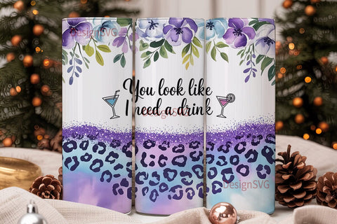 You Look Like I Need A Drink Tumbler Sublimation DesignSVG 