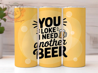 You Look Like I Need Beer 20oz Tumbler, Beer Lover Gift, Sublimation Wrap, Funny Dad Mug, 20oz Tumbler Design, You Look Like I Need Another Beer, Father's Day PNG Sublimation Lara' s Designs 