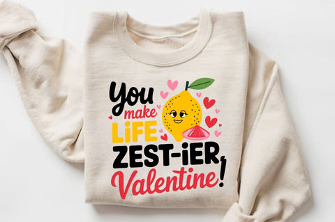 You make life zest ier, Valentine! Sublimation PNG Design Sublimation Regulrcrative 