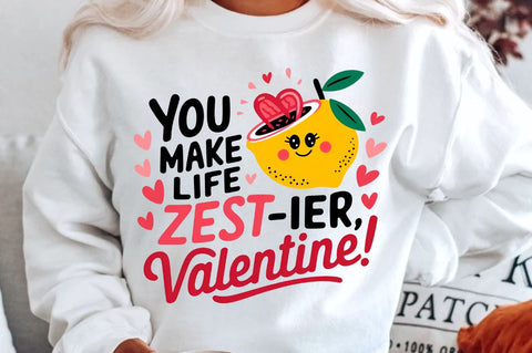 You make life zest ier, Valentine! Sublimation Sublimation Regulrcrative 