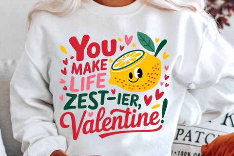 You make life zest ier, Valentine! Sublimation T-Shirt Design Sublimation Regulrcrative 