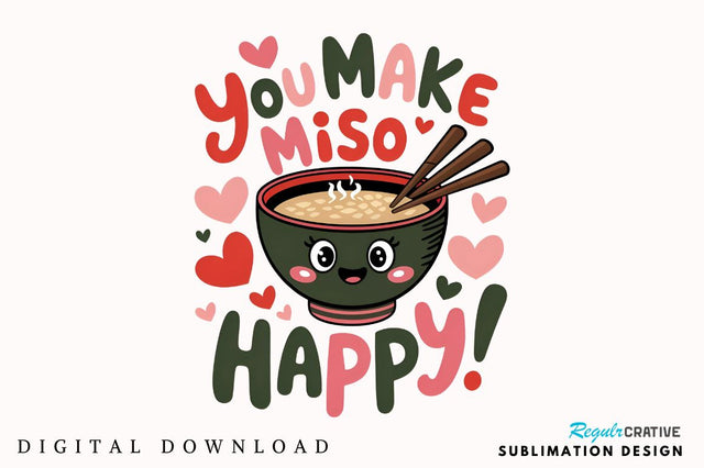 You make miso happy Sublimation PNG Design Sublimation Regulrcrative 