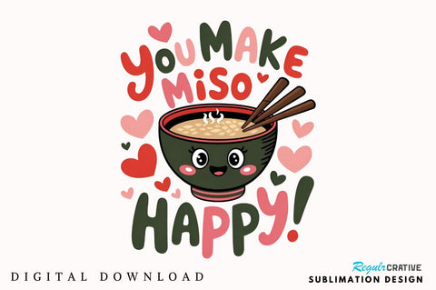 You make miso happy Sublimation PNG Design Sublimation Regulrcrative 