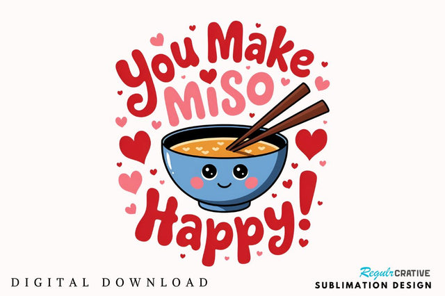 You make miso happy Sublimation T-Shirt Design Sublimation Regulrcrative 