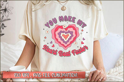 You make my heart beat faster Sublimation SVG Shetara Begum 