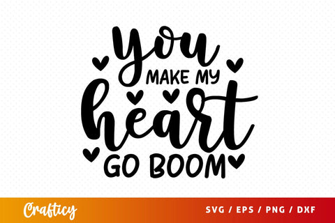 You make my heart go boom SVG Design SVG Designangry 