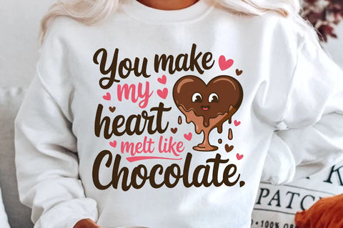 You make my heart melt like chocolate Sublimation Sublimation Regulrcrative 