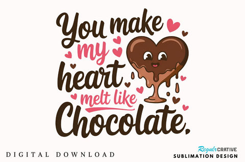 You make my heart melt like chocolate Sublimation Sublimation Regulrcrative 