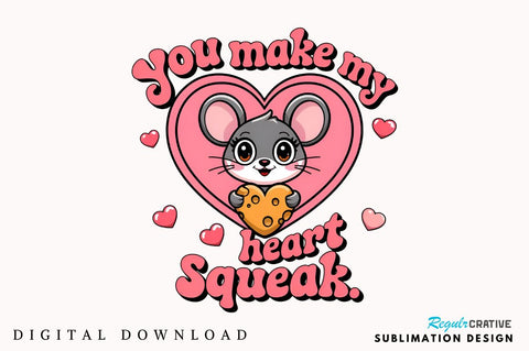 You make my heart squeak Sublimation Design Sublimation Regulrcrative 