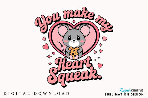 You make my heart squeak Sublimation Design Sublimation Regulrcrative 