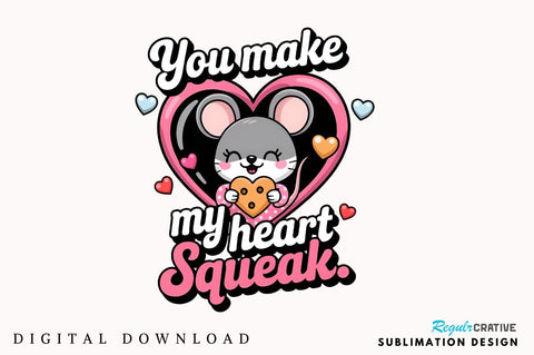 You make my heart squeak Sublimation Design Sublimation Regulrcrative 