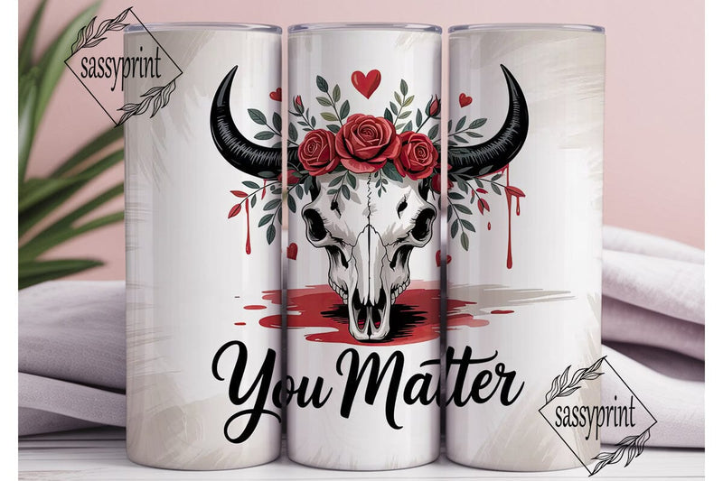 You Matter Bull Skull 20oz Tumbler Wrap Sublimation sassyprint 