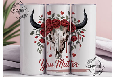 You Matter Bull Skull 20oz Tumbler Wrap Sublimation sassyprint 