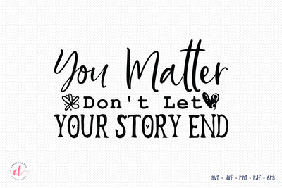 You Matter Don't Let Your Story End SVG Mental Health SVG CraftLabSVG 