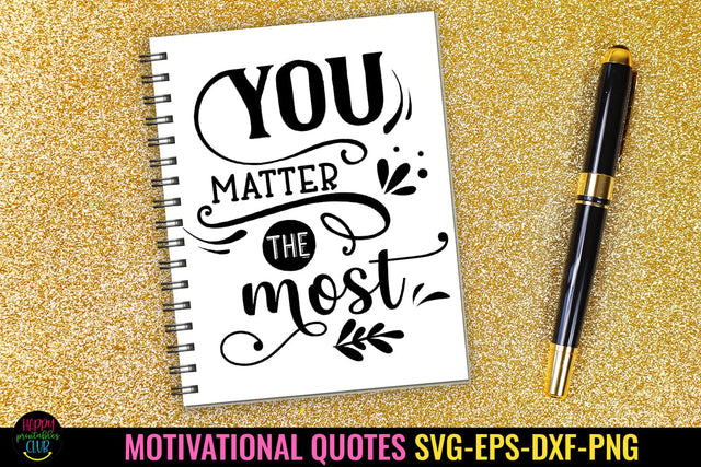 You Matter I Motivational Quotes SVG I Inspirational SVG SVG Happy Printables Club 