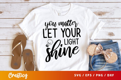 You matter let your light shine SVG Design SVG Designangry 
