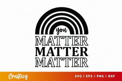 You matter SVG Design SVG Designangry 