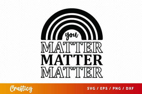 You matter SVG Design SVG Designangry 