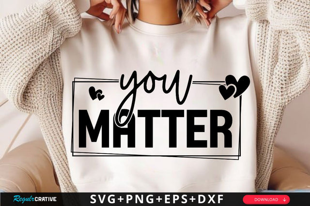 You Matter SVG Design SVG Regulrcrative 
