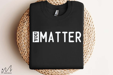 You Matter SVG, Inspirational Quote, Digital Download, Cricut Cut File You Matter SVG File, Motivational Saying, Printable Craft Design You Matter SVG, Encouragement Quote for T-Shirts, Mugs, or Wall Art SVG Isabella Machell 