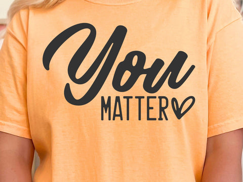 You Matter SVG PNG, Positive Svg, Teacher Appreciation Svg, Teacher Gift Svg, Mental Health Svg, Motivational Svg, Self Love Svg SVG DesignDestine 