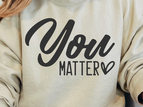 You Matter SVG PNG, Positive Svg, Teacher Appreciation Svg, Teacher Gift Svg, Mental Health Svg, Motivational Svg, Self Love Svg SVG DesignDestine 