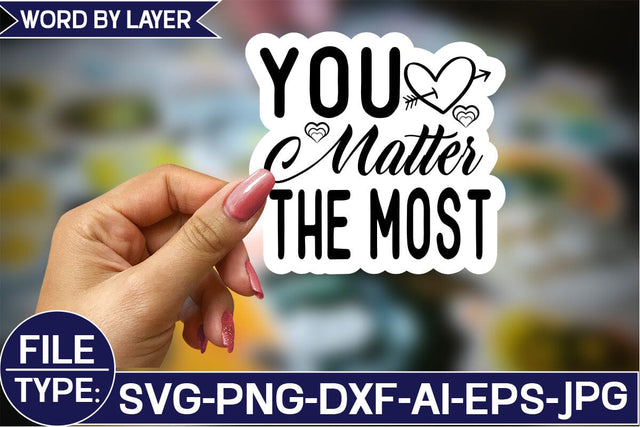 You Matter the Most Sticker SVG Design SVG Studio Innate 