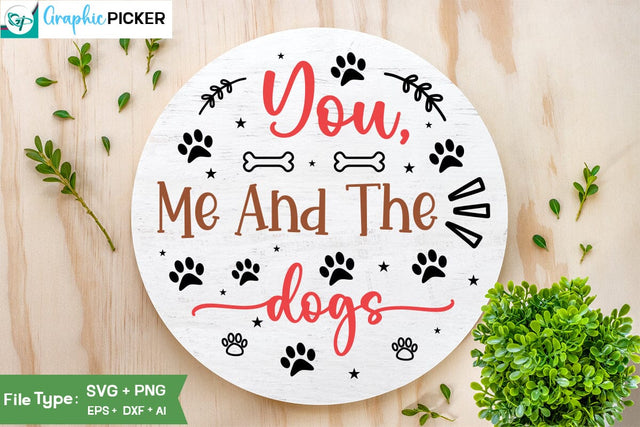You, Me And The Dogs Round Sign SVG Design, Dog SVG Design, Dog Valentine Sign SVG Design, Valentine SVG Cut File, SVGs,Quotes and Sayings,Food & Drink,On Sale, Print & Cut SVG DesignPlante 503 