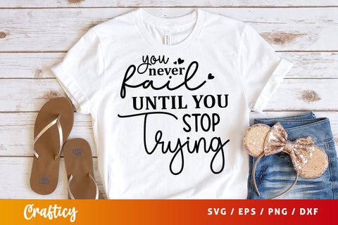 You never fail until you stop trying SVG Design SVG Designangry 