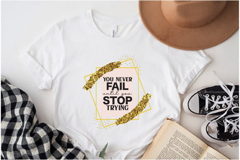 You only fail when you stop trying /inspirational quote / png design for sublimation digital / download clip art digital print png Sublimation Jagonath Roy 
