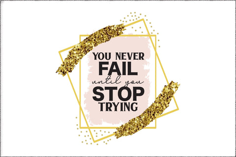 You only fail when you stop trying /inspirational quote / png design for sublimation digital / download clip art digital print png Sublimation Jagonath Roy 