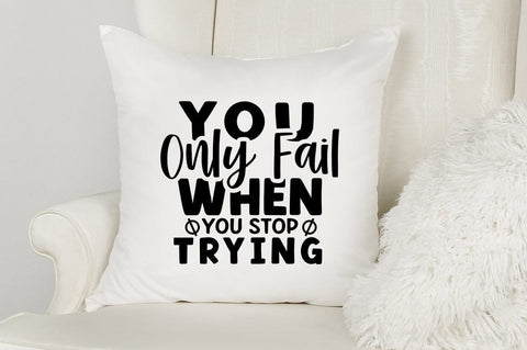 You only fail when you stop trying SVG Design SVG Designangry 