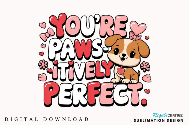 You re paws itively perfect Sublimation Design Sublimation Regulrcrative 