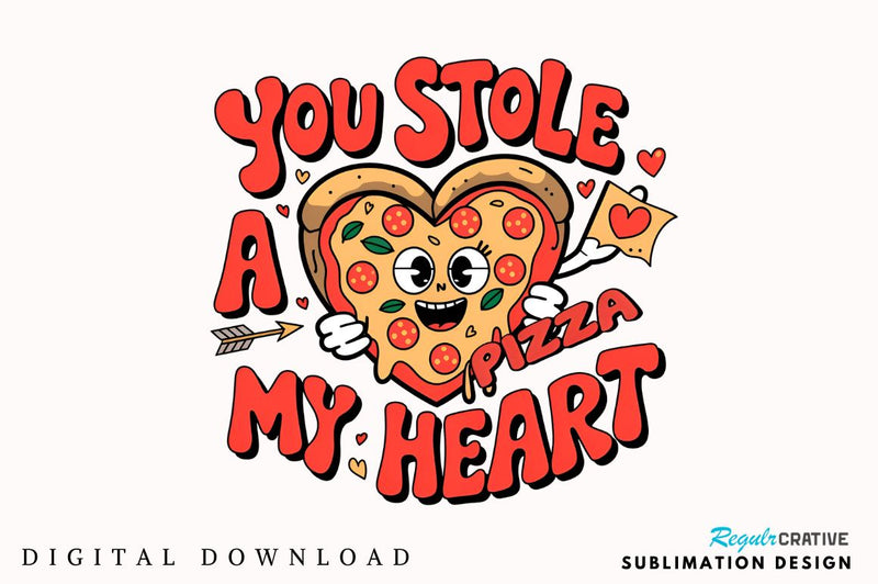You stole a pizza my heart Sublimation PNG Design Sublimation Regulrcrative 