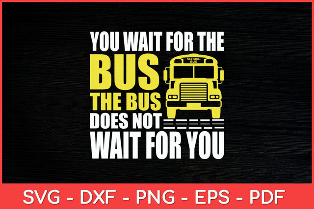You Wait For The Bus School Bus Driver Saying Vintage Look Svg Design SVG artprintfile 