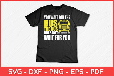 You Wait For The Bus School Bus Driver Saying Vintage Look Svg Design SVG artprintfile 
