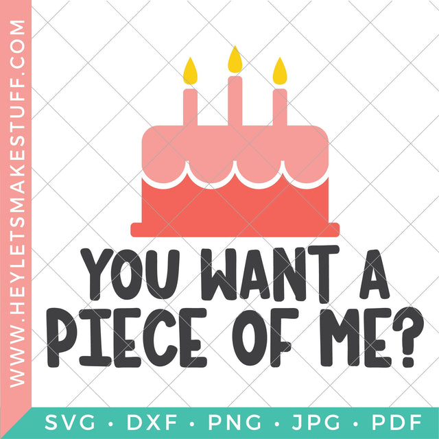You Want a Piece of Me? - Cake SVG Hey Let's Make Stuff 