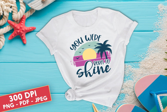 You Were Born to Shine, Summer Sublimation Sublimation CraftLabSVG 