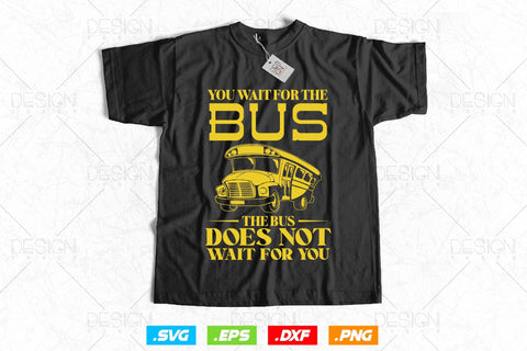 You Whit For The School Bus Svg Png, Father's Day Svg, School Bus svg, SchoolBus Saying SVG Quote, School Bus Driver SVG File for Cricut SVG DesignDestine 