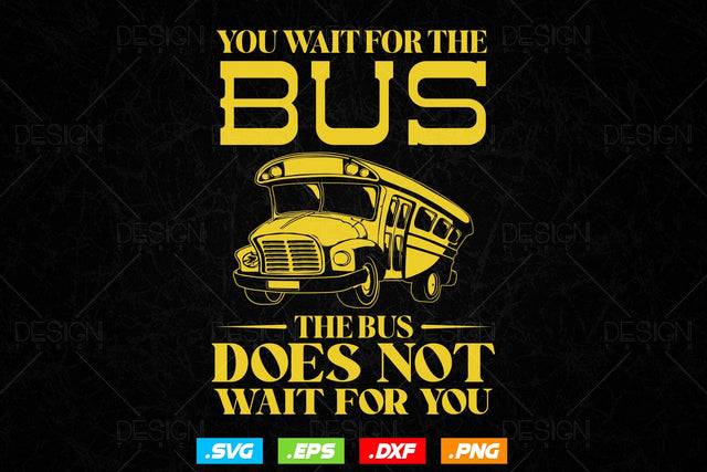 You Whit For The School Bus Svg Png, Father's Day Svg, School Bus svg, SchoolBus Saying SVG Quote, School Bus Driver SVG File for Cricut SVG DesignDestine 